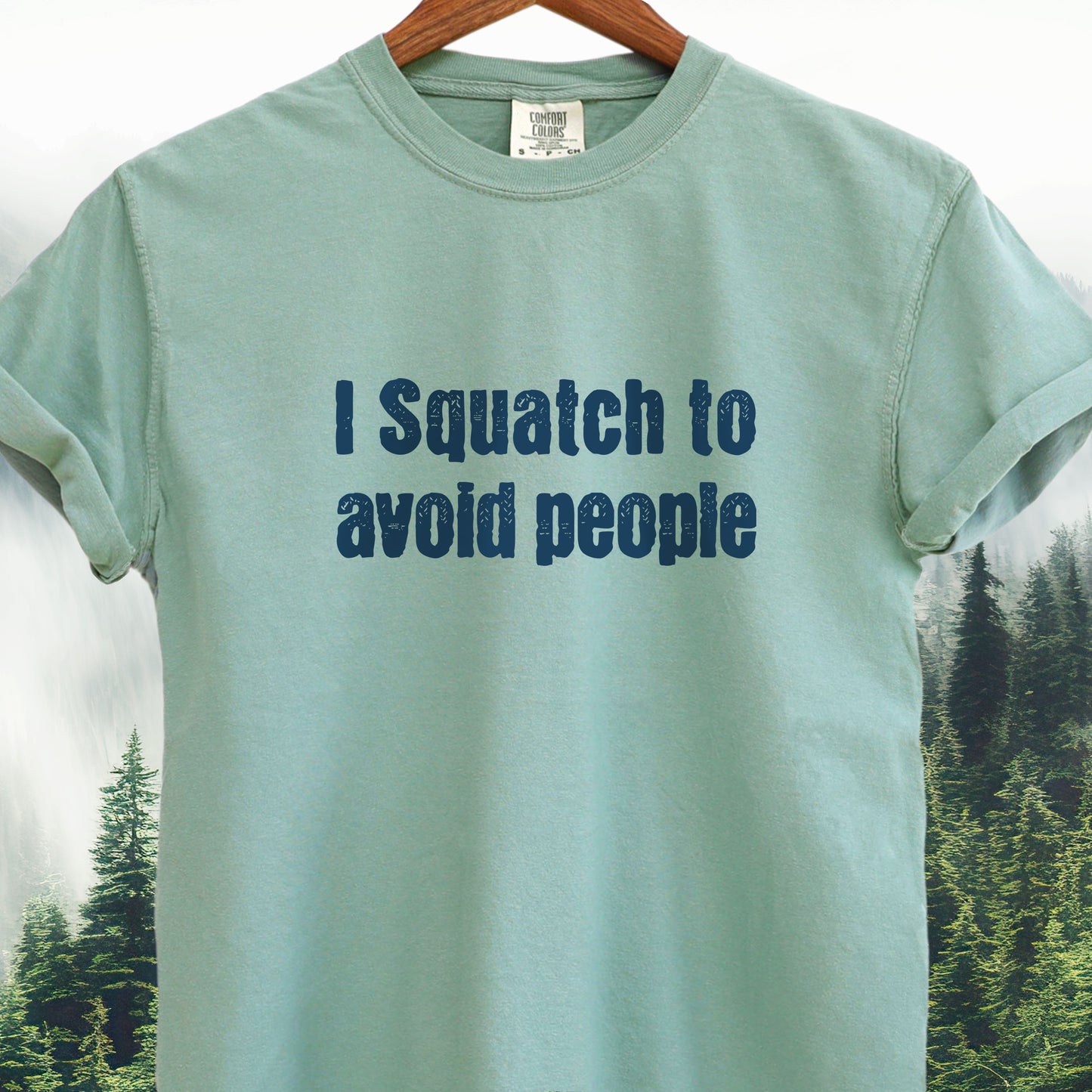 I Squatch to Avoid People - Bigfoot Tee