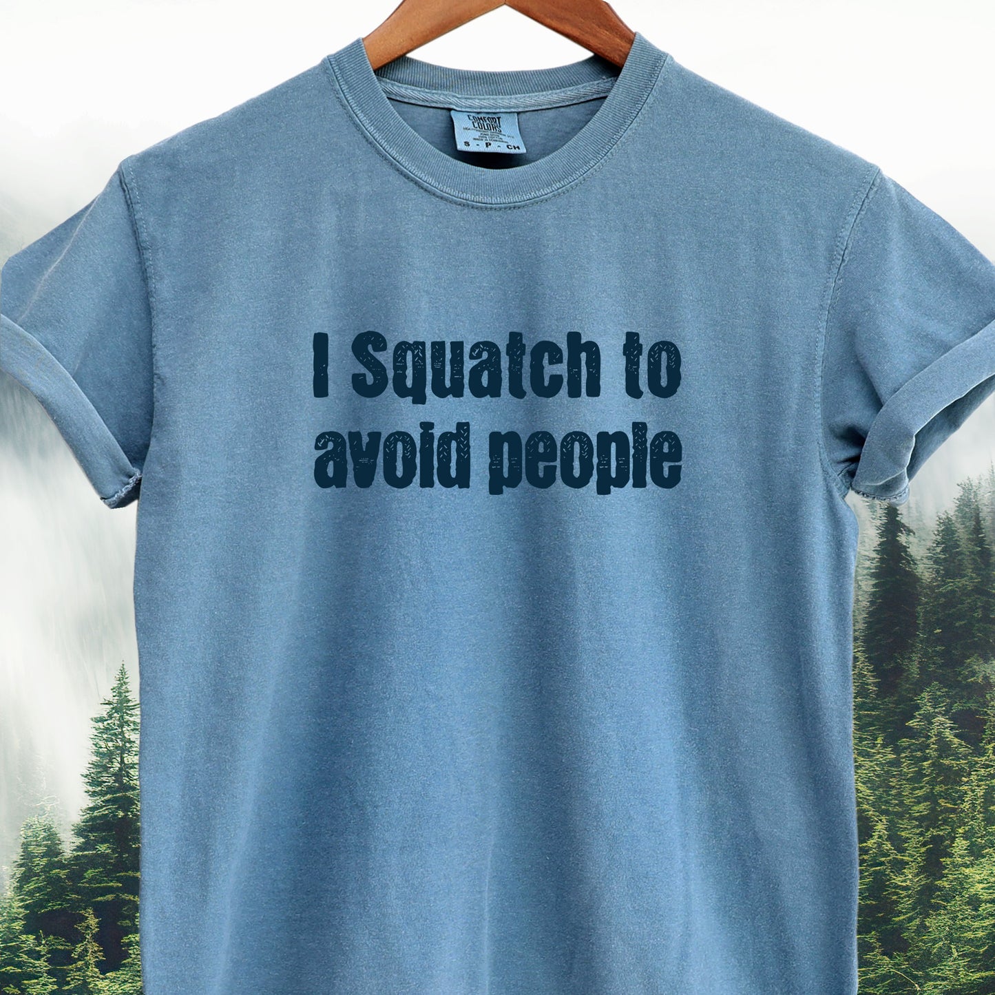 I Squatch to Avoid People - Bigfoot Tee