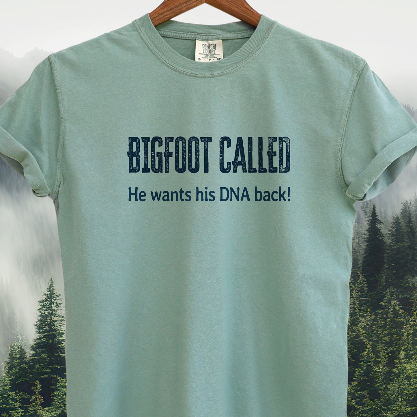 Bigfoot Called — He Wants His DNA Back! T-shirt