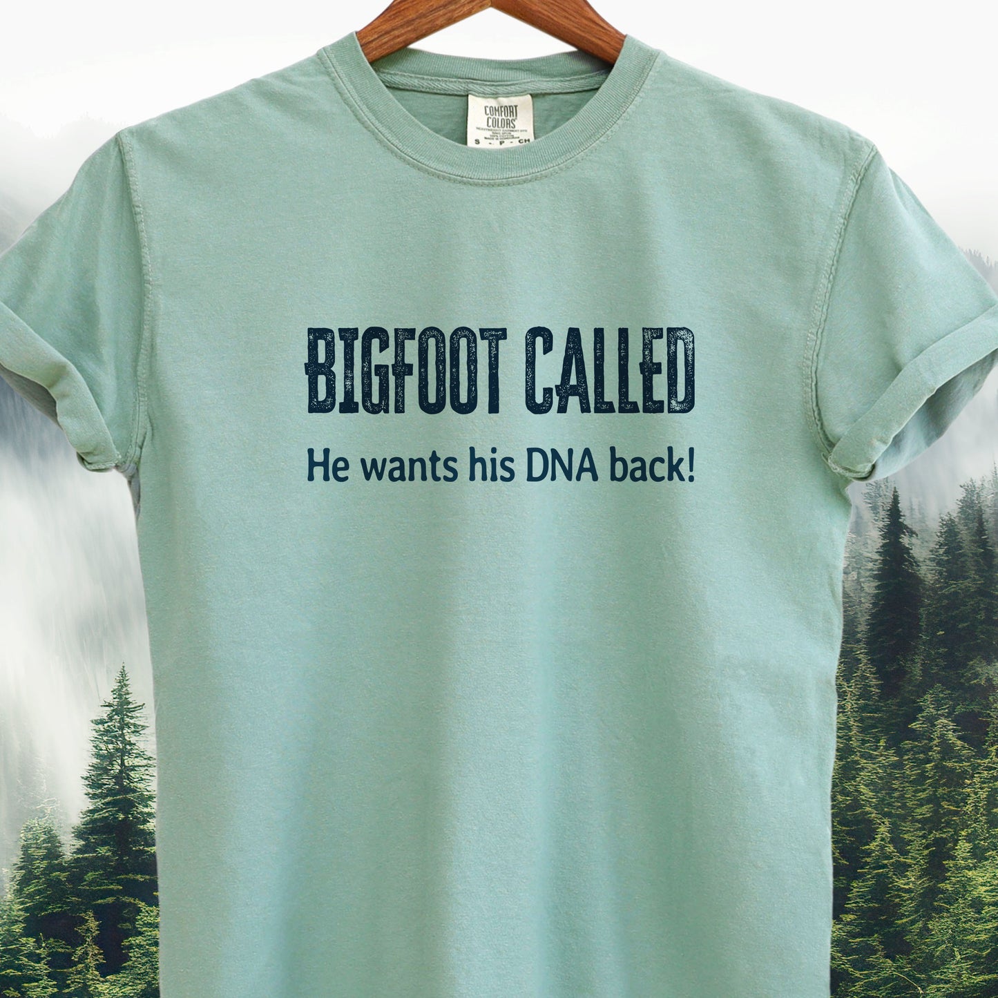 Bigfoot Called — He Wants His DNA Back! Bigfoot Tee