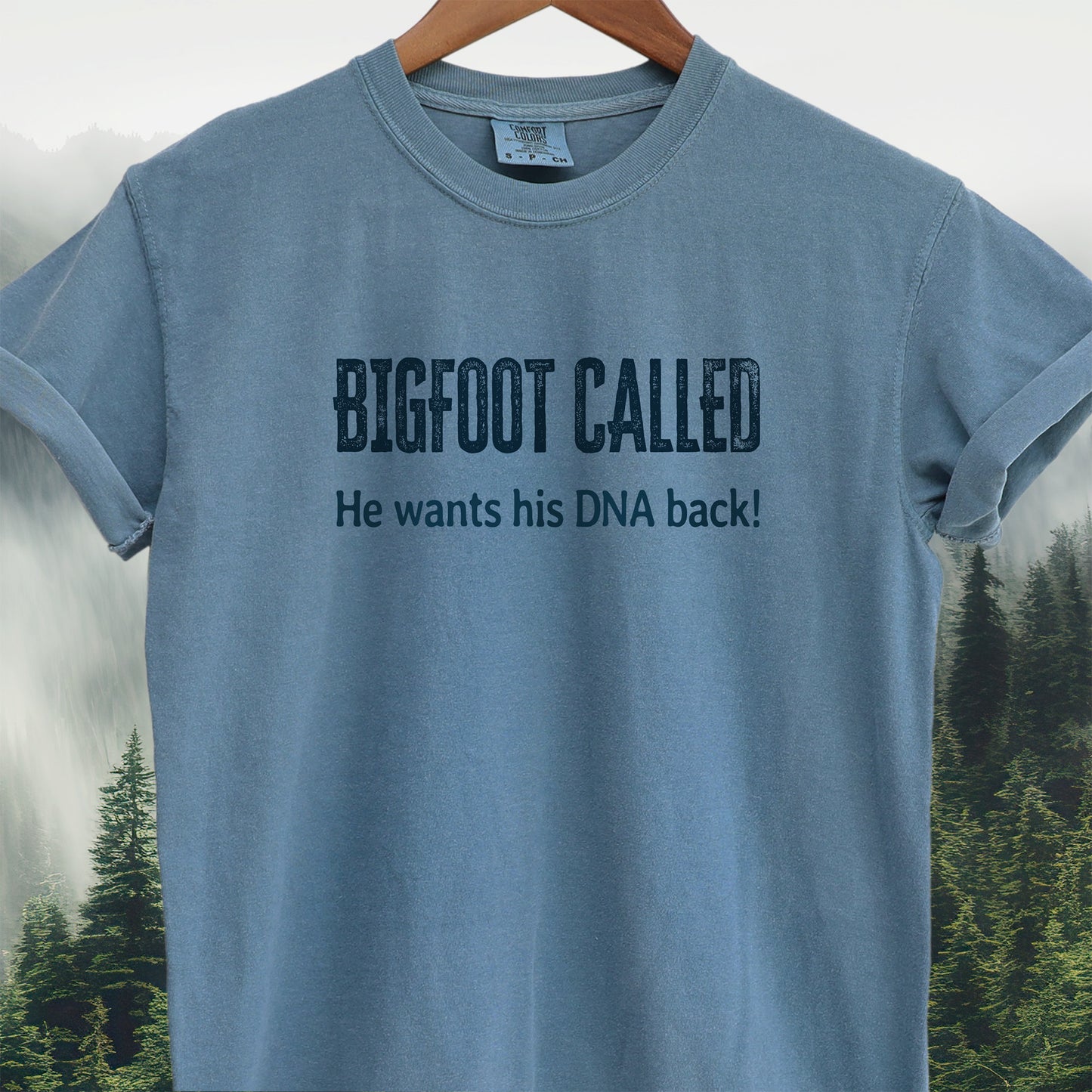 Bigfoot Called — He Wants His DNA Back! T-shirt