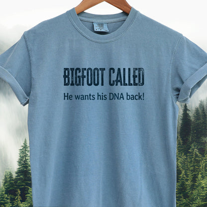 Bigfoot Called — He Wants His DNA Back! Bigfoot Tee