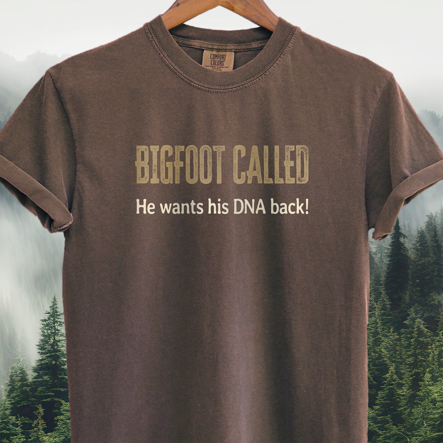 Bigfoot Called — He Wants His DNA Back! T-shirt