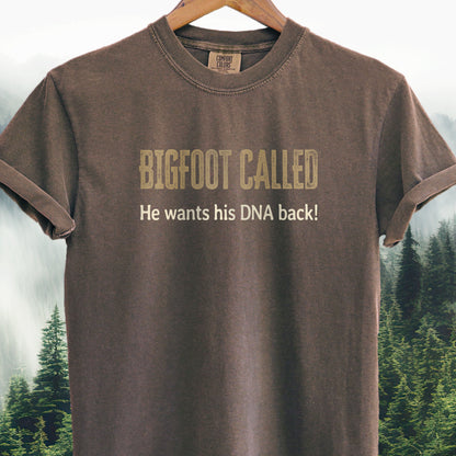 Bigfoot Called — He Wants His DNA Back! Bigfoot Tee