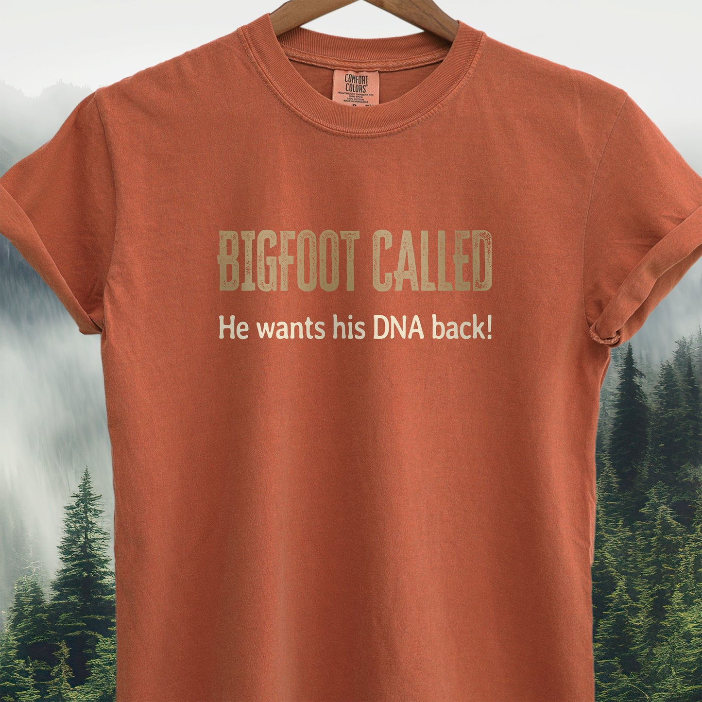 Bigfoot Called — He Wants His DNA Back! T-shirt