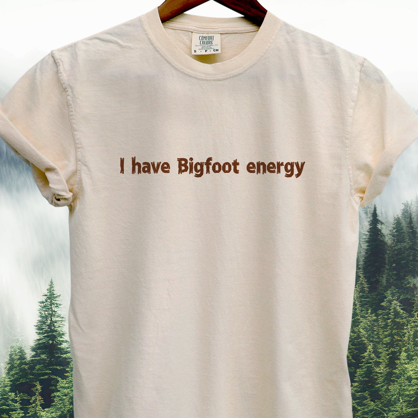 I Have Bigfoot Energy — Bigfoot Tee