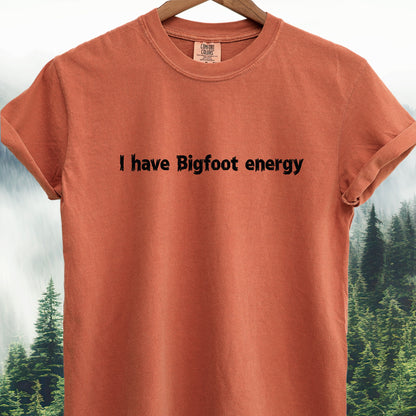 I Have Bigfoot Energy — Bigfoot Tee
