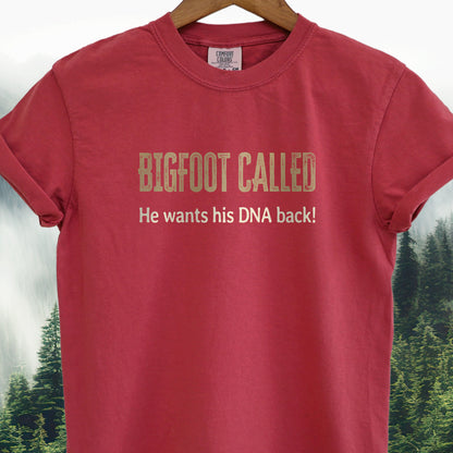 Bigfoot Called — He Wants His DNA Back! Bigfoot Tee