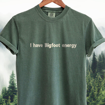 I Have Bigfoot Energy — Bigfoot Tee