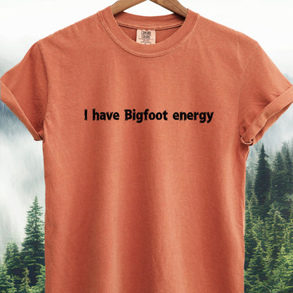 I Have Bigfoot Energy — Bigfoot Tee