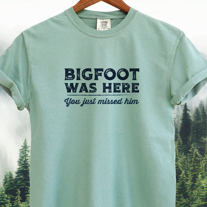 Bigfoot Was Here, You Just Missed Him Bigfoot Tee