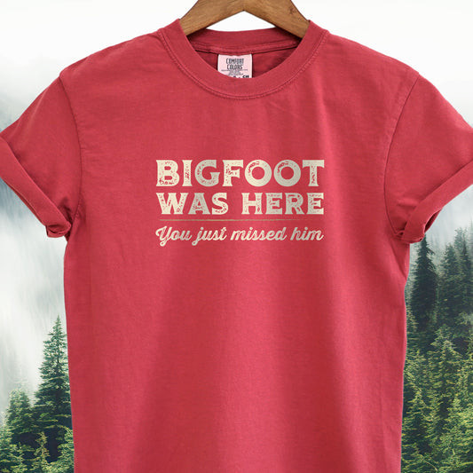Bigfoot Was Here, You Just Missed Him Bigfoot Tee