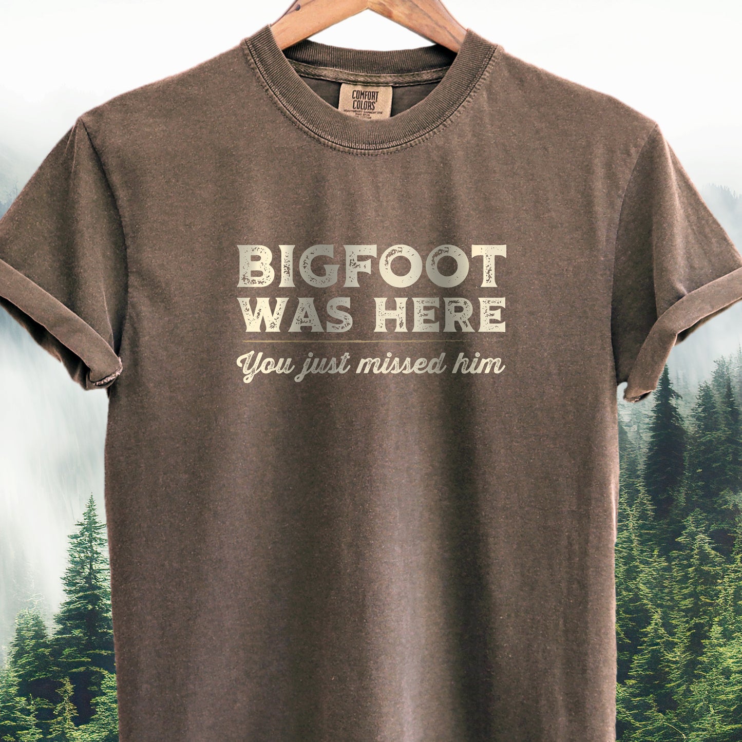 Bigfoot Was Here, You Just Missed Him Bigfoot Tee