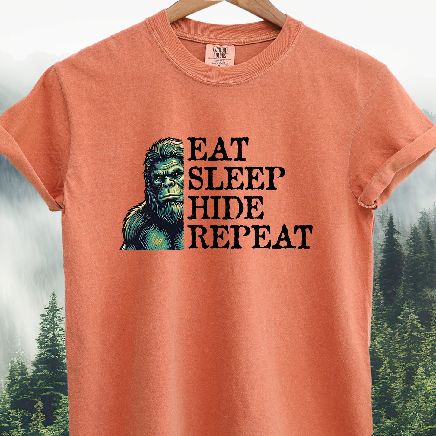 "Eat - Sleep - Hide - Repeat"  -  Bigfoot Tee