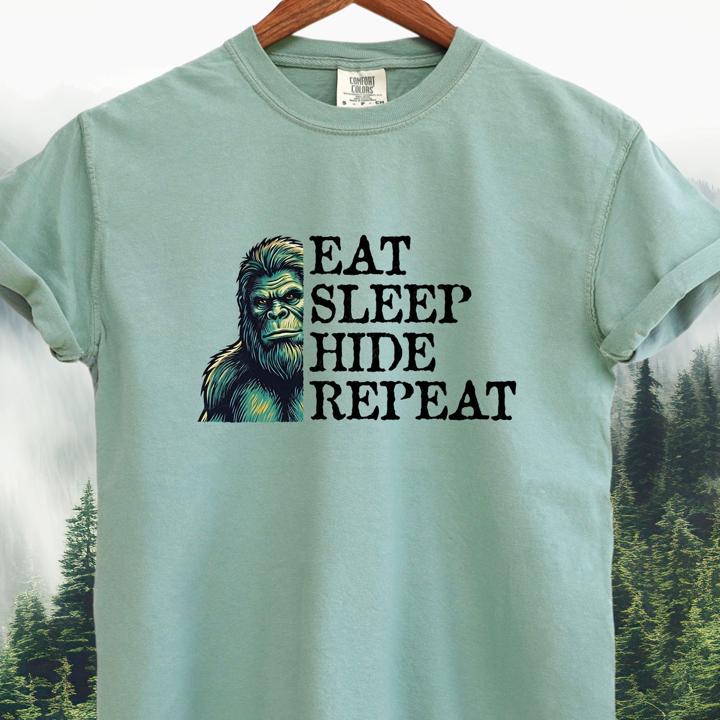 "Eat - Sleep - Hide - Repeat"  -  Bigfoot Tee