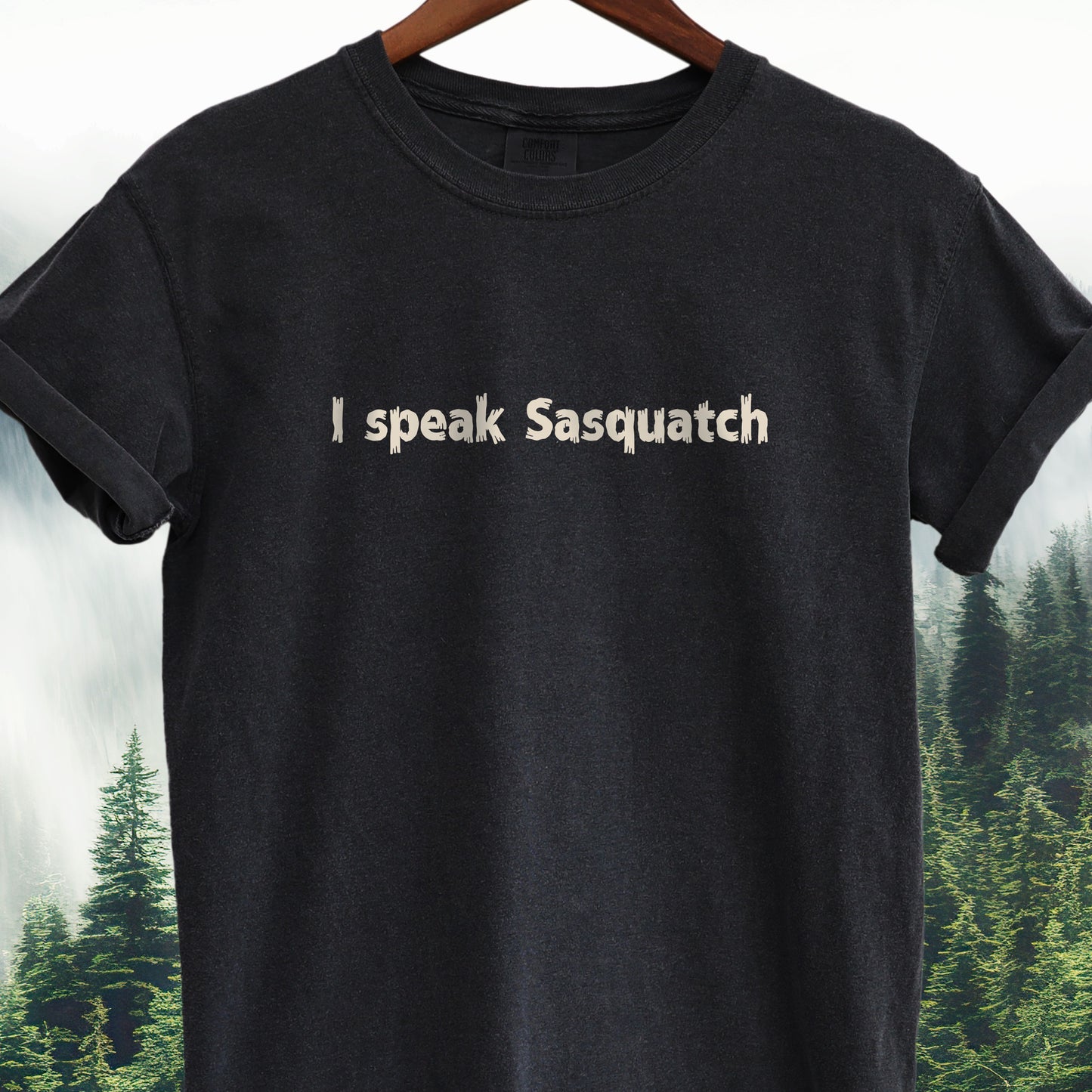 I Speak Sasquatch - Bigfoot Tee