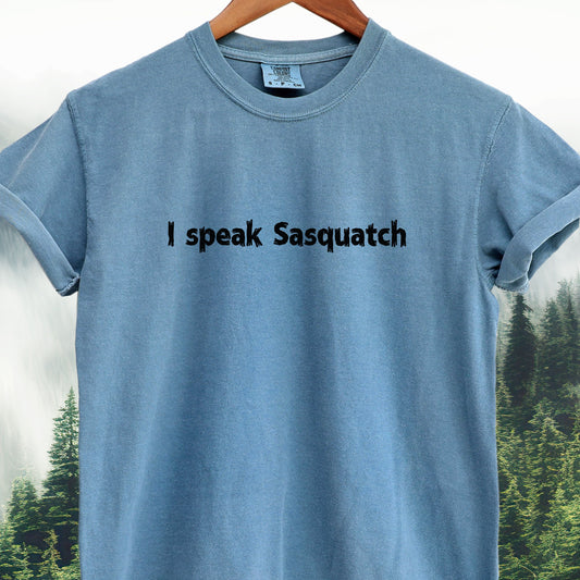 I Speak Sasquatch - Bigfoot Tee