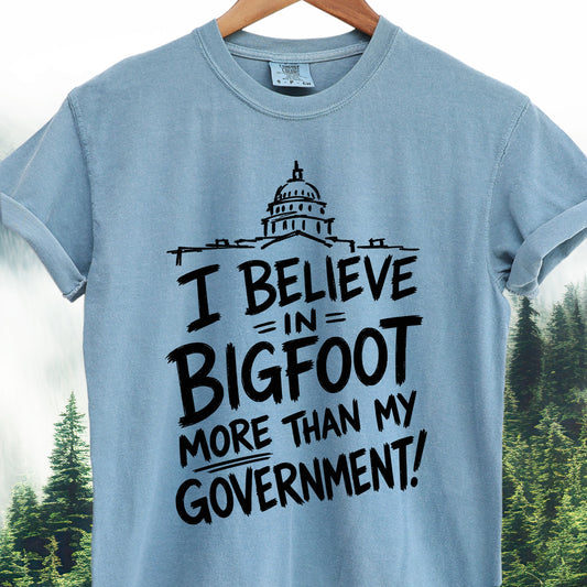 I Believe in Bigfoot More Than My Government  —  Bigfoot Tee