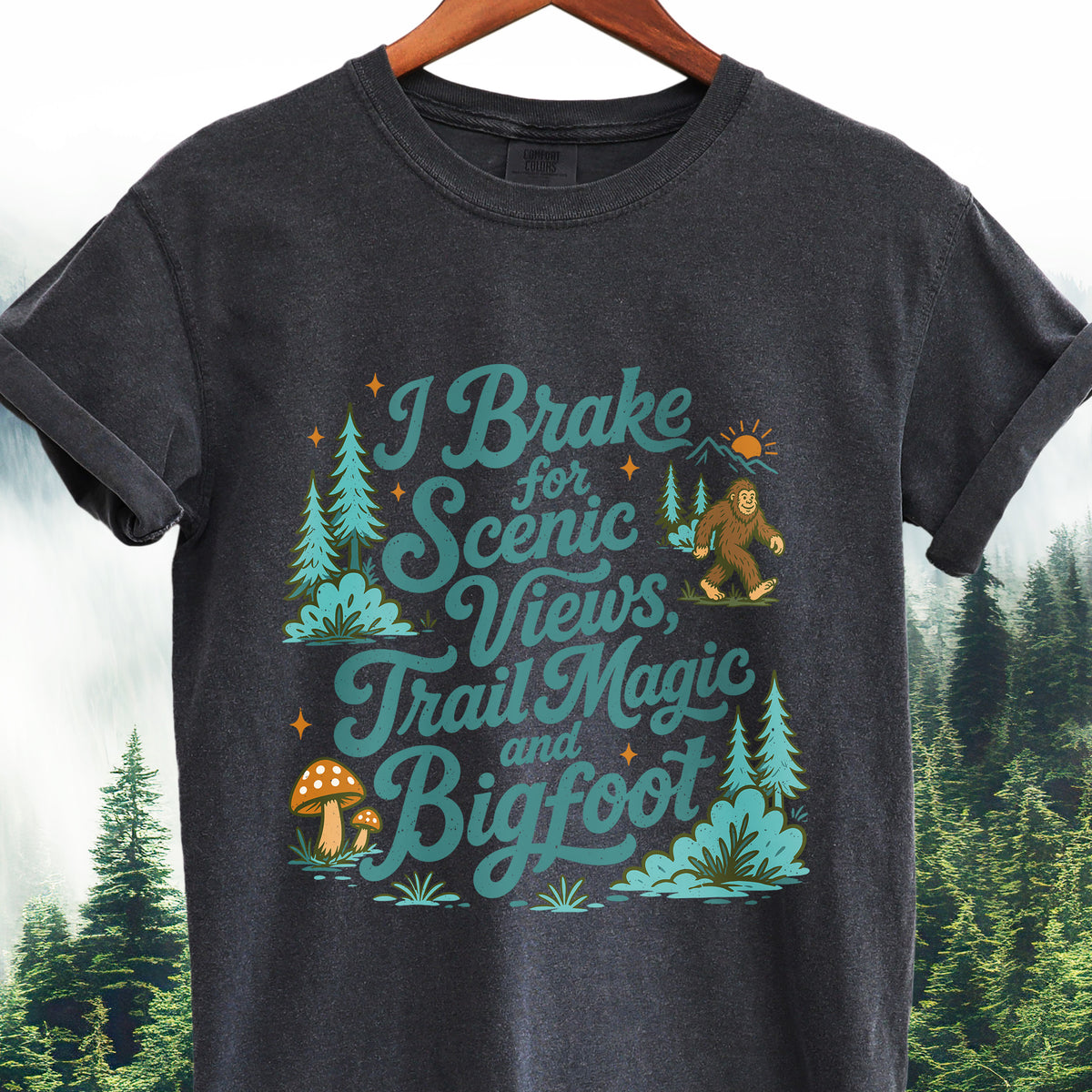 I Brake for Scenic Views  -  Bigfoot Scenic Views Tee