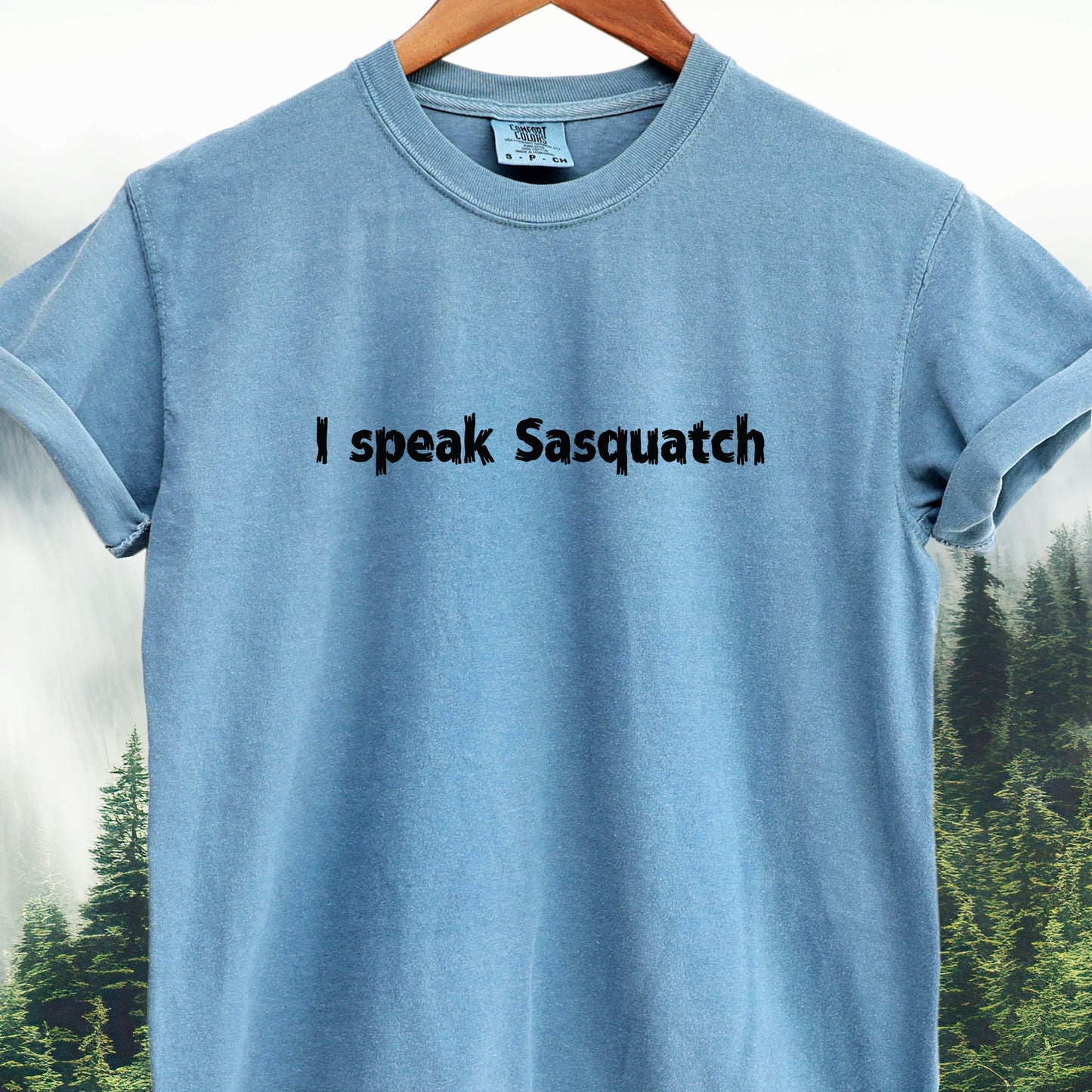 I Speak Sasquatch - Bigfoot Tee