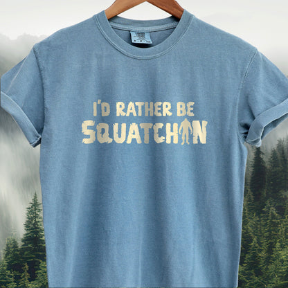 I'd Rather Be Squatchin' Funny Bigfoot T-Shirt