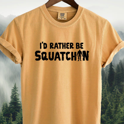 I'd Rather Be Squatchin' Funny Bigfoot T-Shirt