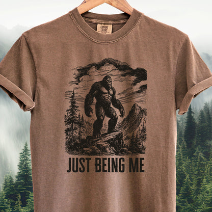 Just Being Me  -  Bigfoot Tee