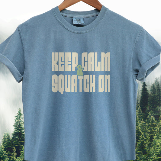 Keep Calm & Squatch On - Bigfoot Tee