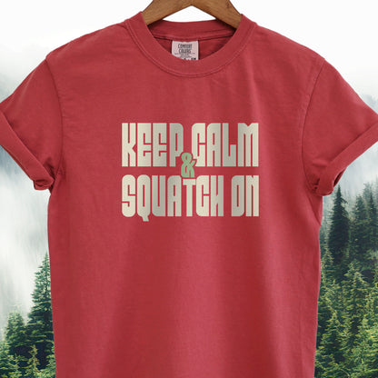 Keep Calm & Squatch On - Bigfoot Tee