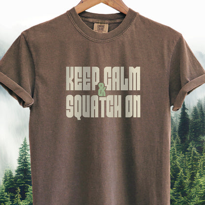 Keep Calm & Squatch On - Bigfoot Tee