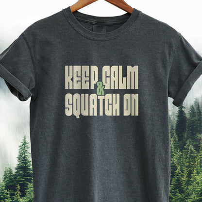 Keep Calm & Squatch On - Bigfoot Tee