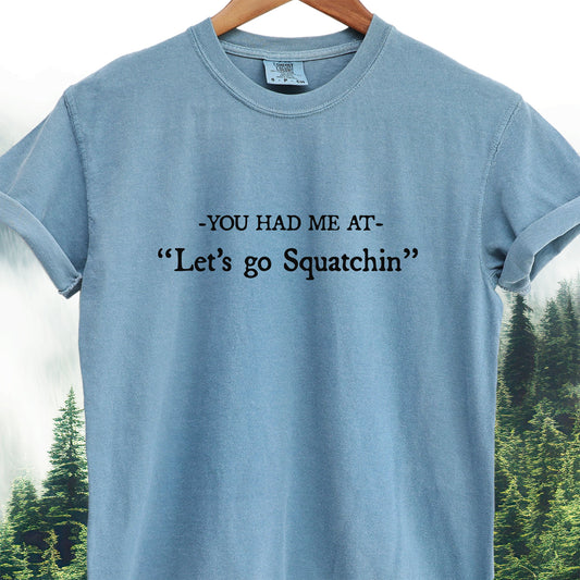Let's Go Squatchin' -  Bigfoot Tee