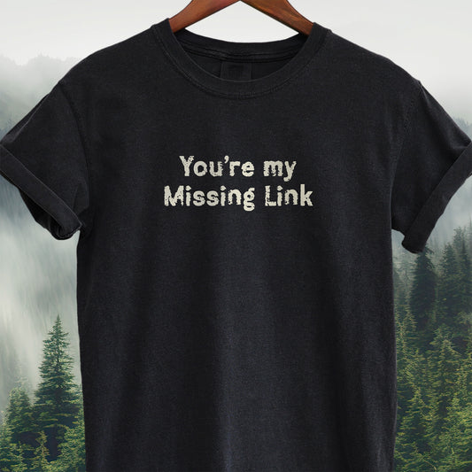 You're My Missing Link T-Shirt