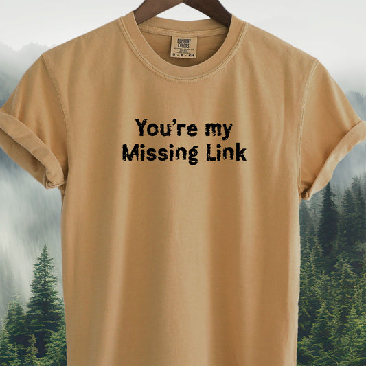 You're My Missing Link T-Shirt