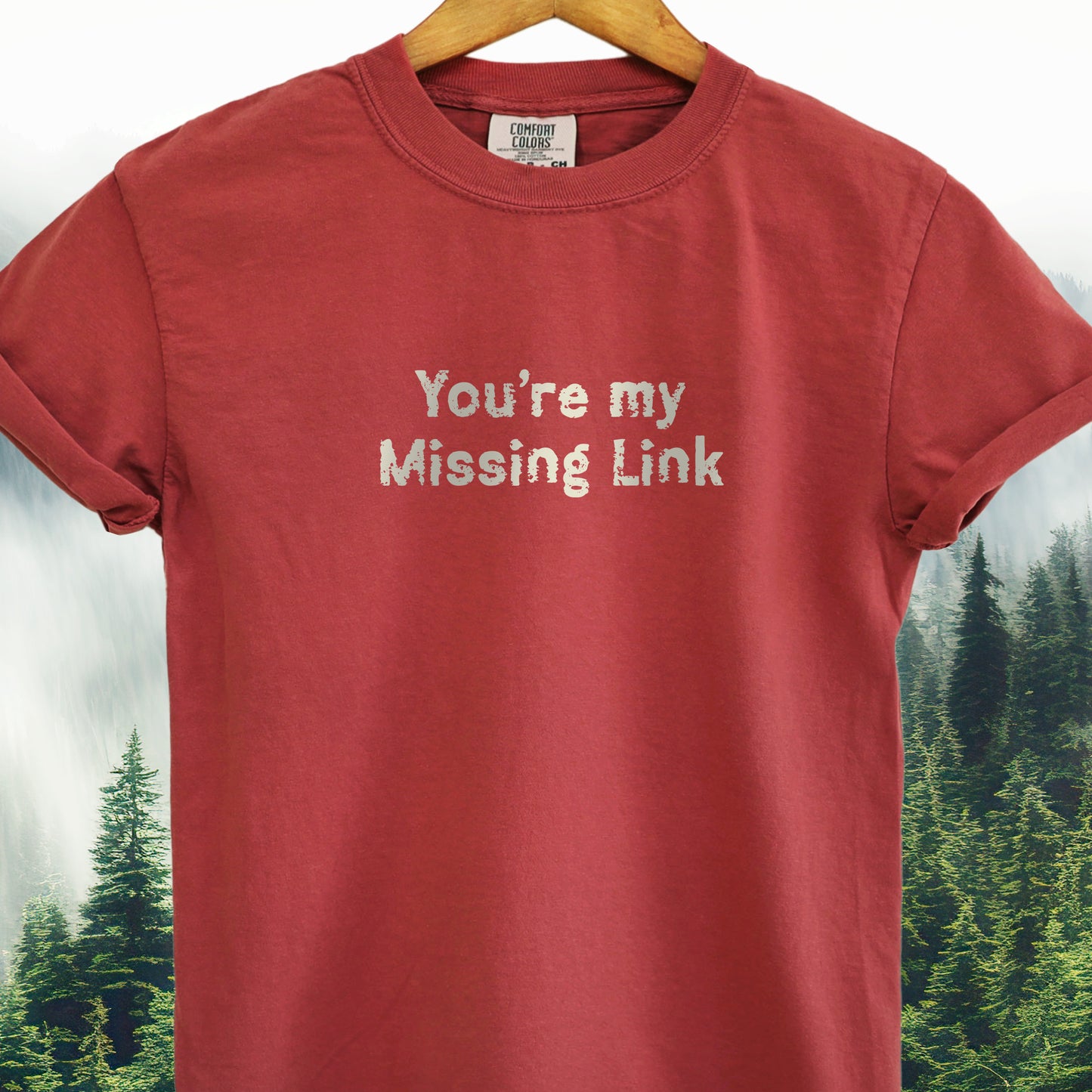 You're My Missing Link -  Bigfoot Tee