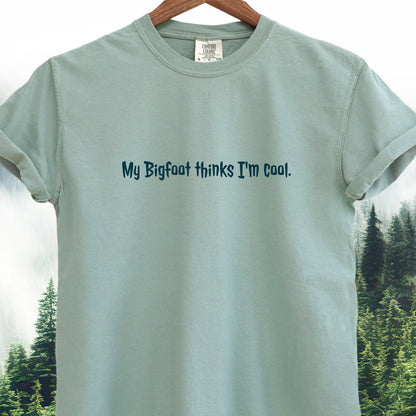 My Bigfoot Thinks I’m Cool  — Bigfoot Tee