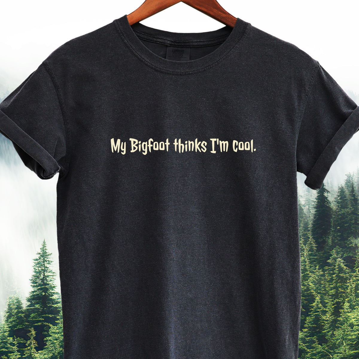 My Bigfoot Thinks I’m Cool  — Bigfoot Tee