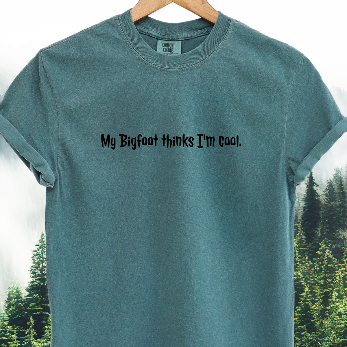 My Bigfoot Thinks I’m Cool  — Bigfoot Tee