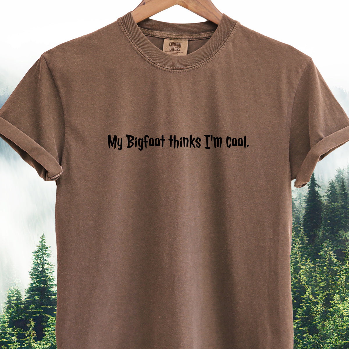 My Bigfoot Thinks I’m Cool  — Bigfoot Tee