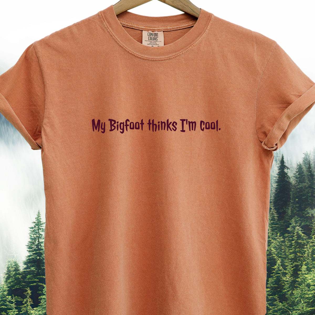 My Bigfoot Thinks I’m Cool  — Bigfoot Tee