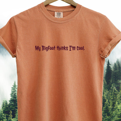 My Bigfoot Thinks I’m Cool  — Bigfoot Tee
