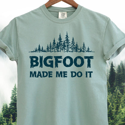 Bigfoot Made Me Do It T-Shirt - Bigfoot Tee