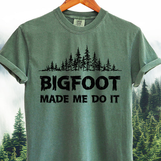 Bigfoot Made Me Do It T-Shirt - Bigfoot Tee