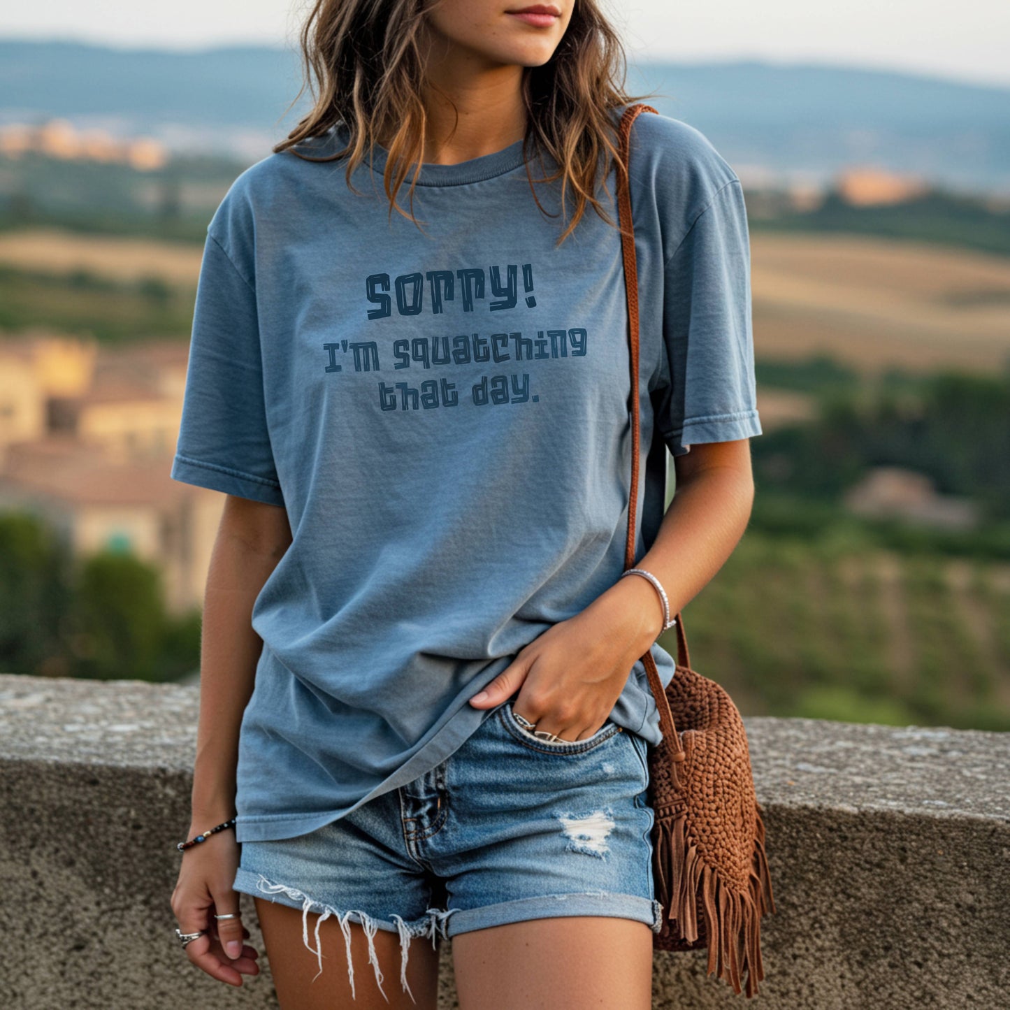 Sorry! I'm Squatching That Day   Bigfoot Tee