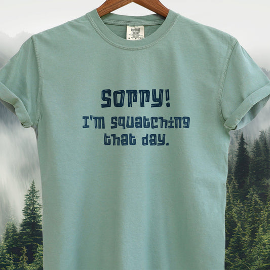 Sorry! I'm Squatching That Day