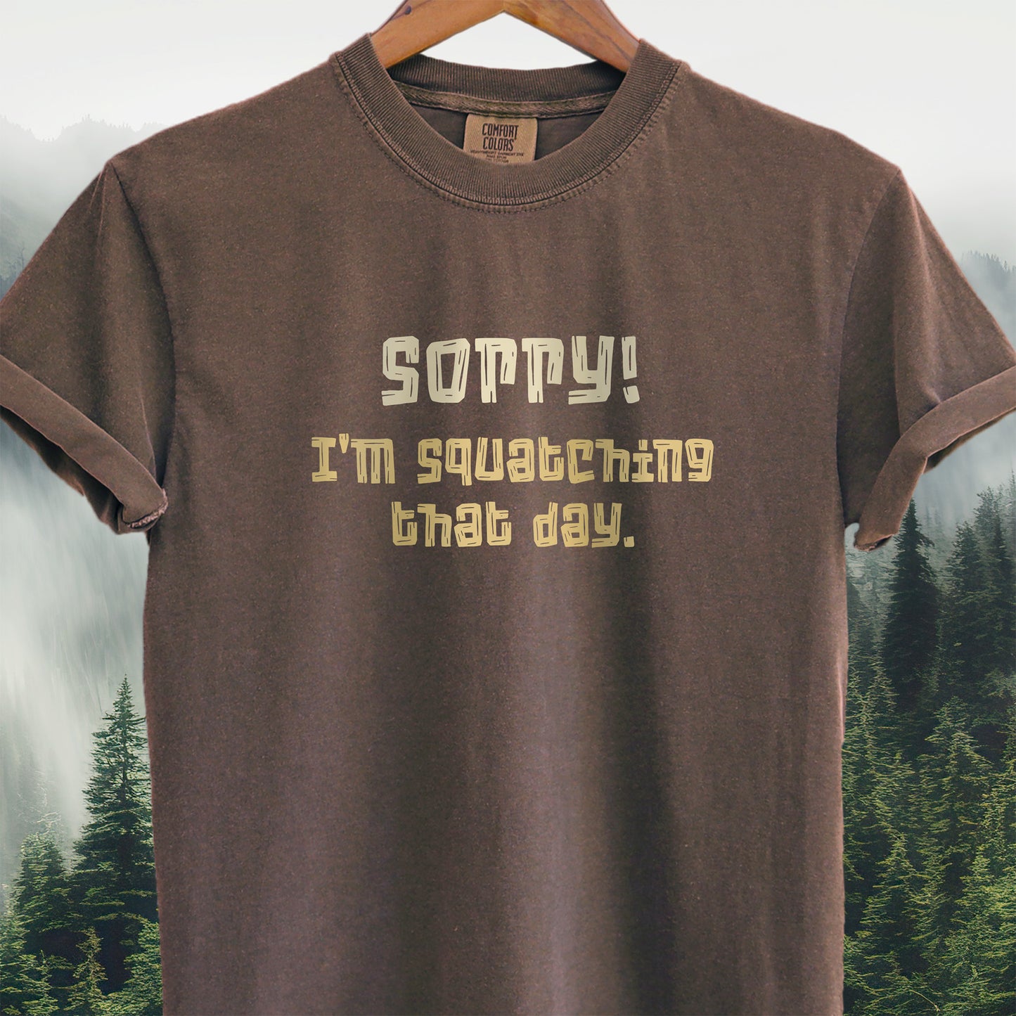 Sorry! I'm Squatching That Day