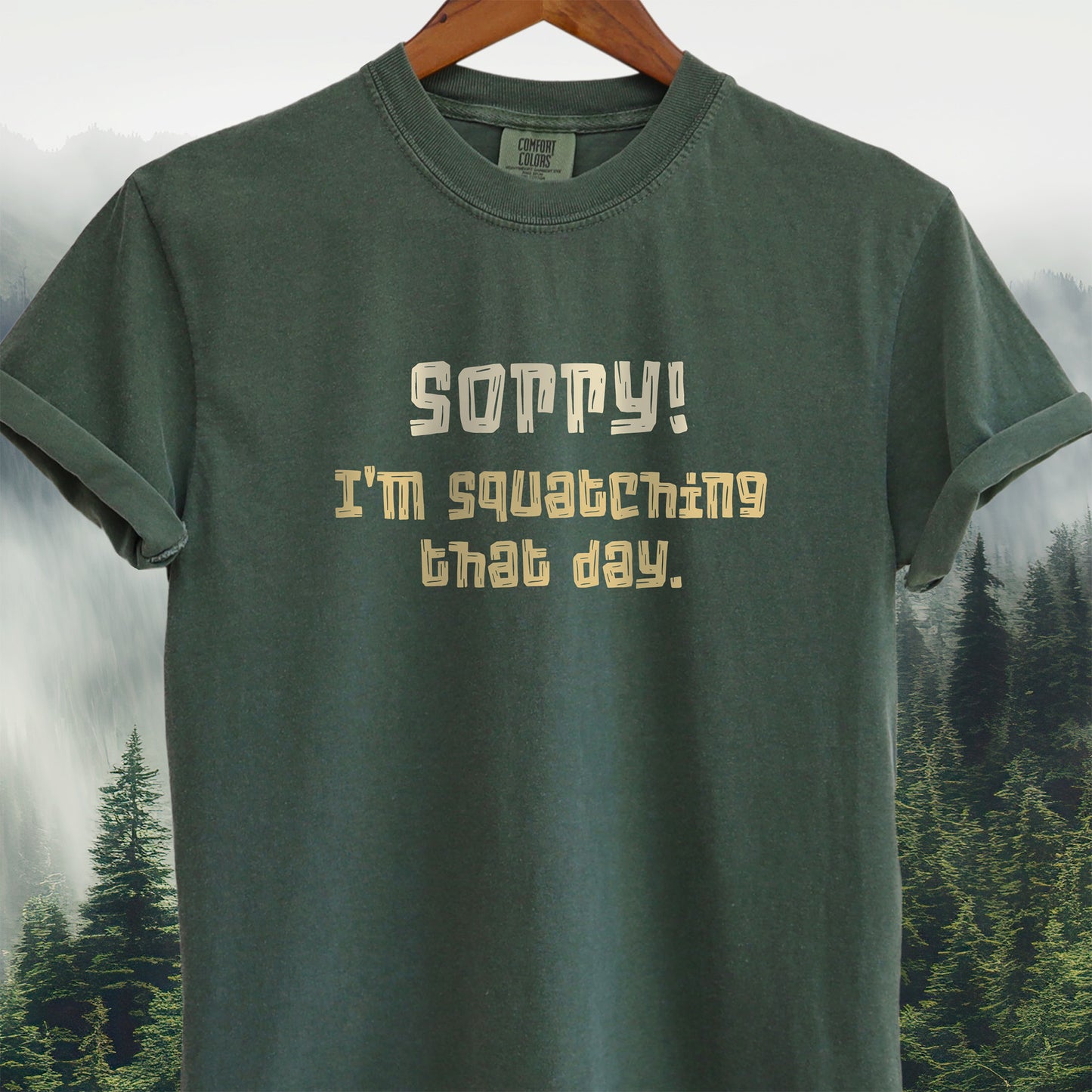 Sorry! I'm Squatching That Day
