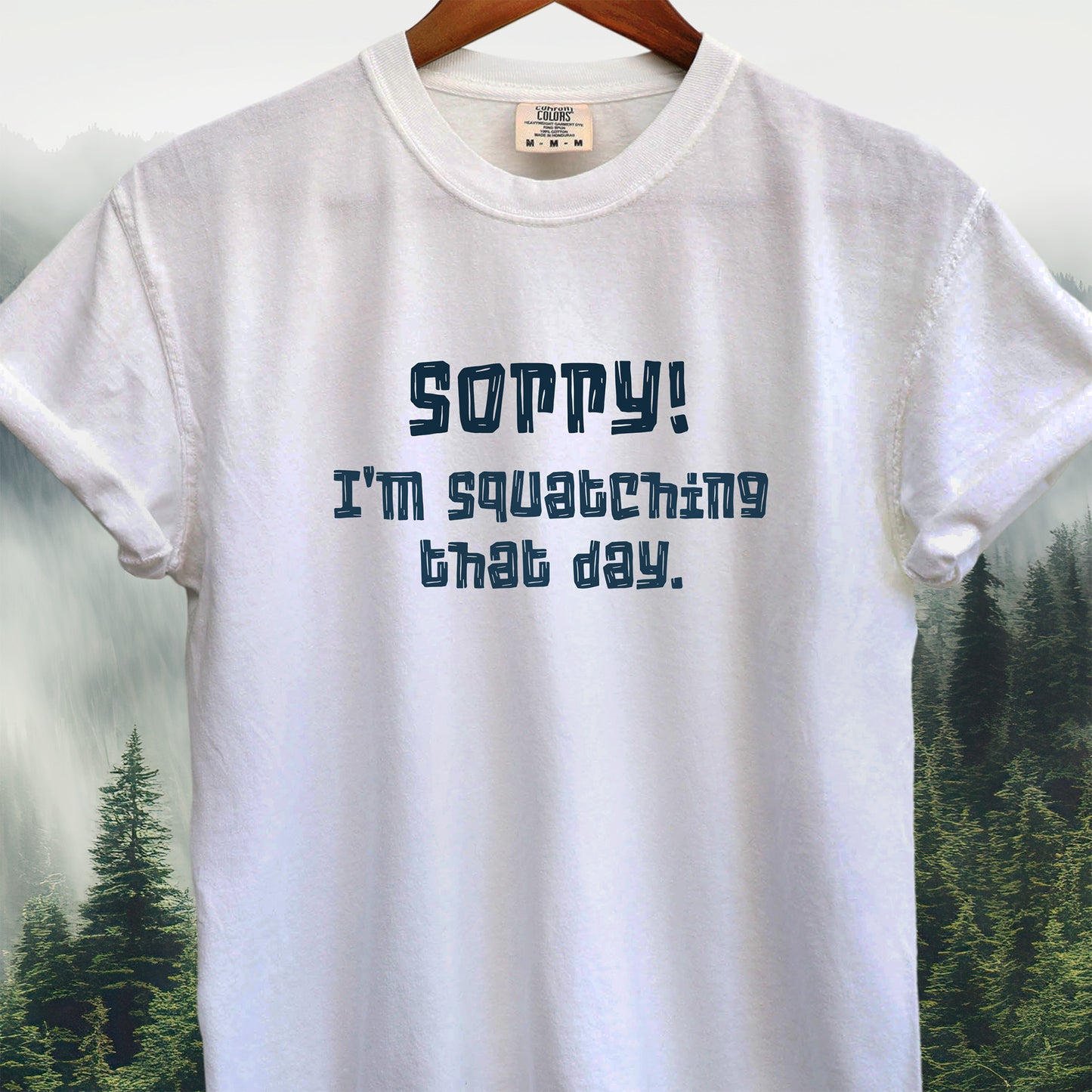 Sorry! I'm Squatching That Day
