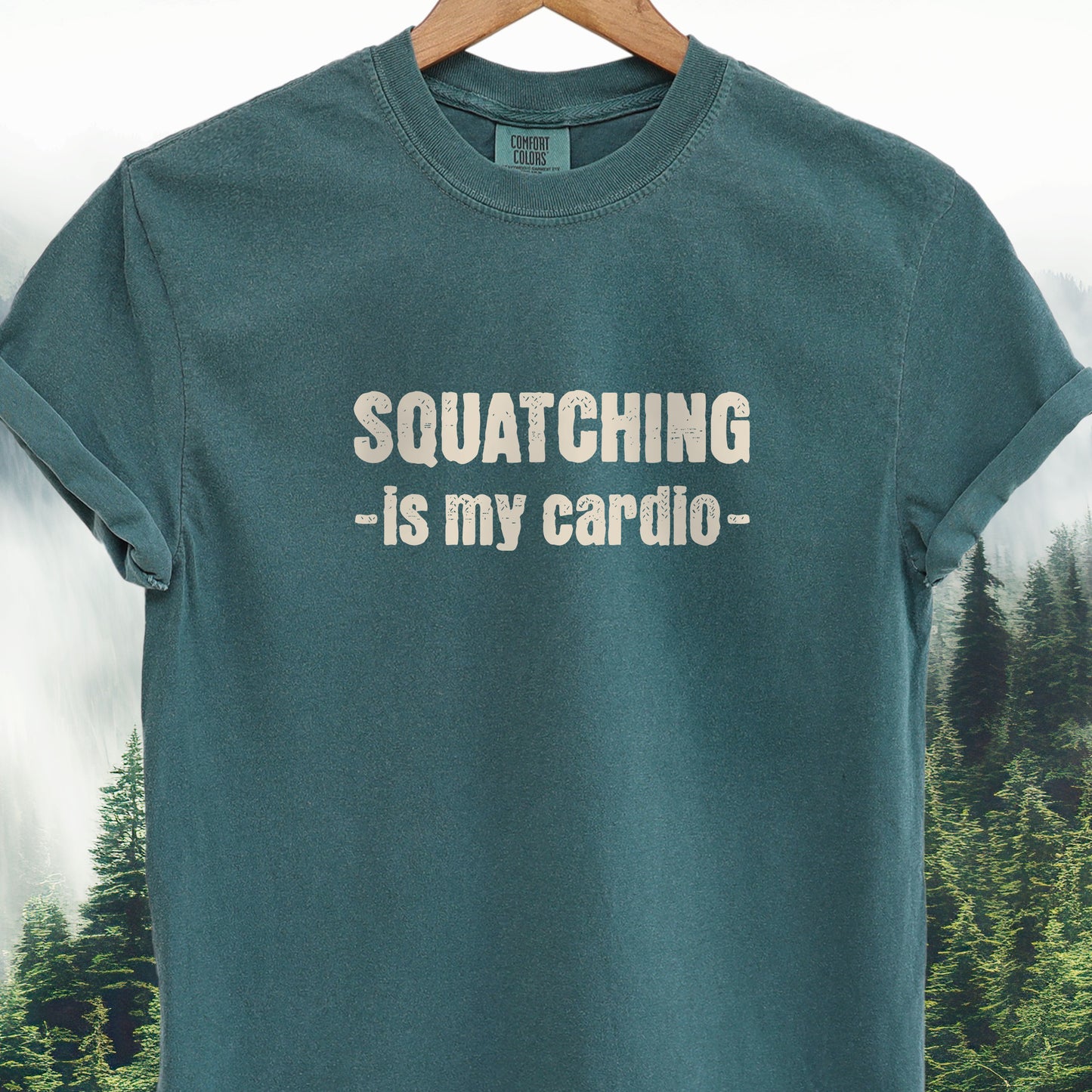 Squatching Is My Cardio - Bigfoot Tee