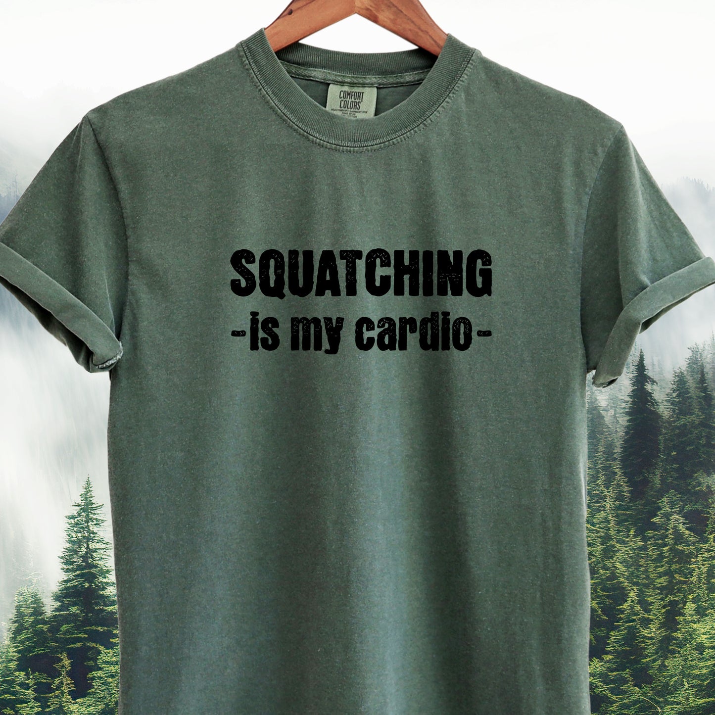 Squatching Is My Cardio - Bigfoot Tee